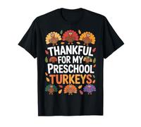 Thankful for My Preschool Turkeys Turkey Day T-Shirt