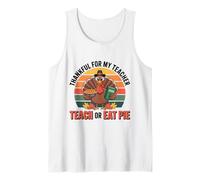 Thankful for My Teacher Retro Funny Turkey Teach Eat Pie Tank Top