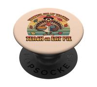 Thankful for my turkey teacher Retro Funny Teach or Eat Pie PopSockets Adhesive PopGrip