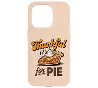Thankful for Pie Thanksgiving Foodie Apparel for Holiday Fun Case for iPhone 15 Pro