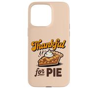 Thankful for Pie Thanksgiving Foodie Apparel for Holiday Fun Case for iPhone 15 Pro Max
