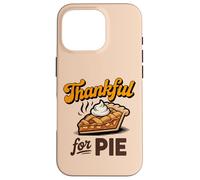 Thankful for Pie Thanksgiving Foodie Apparel for Holiday Fun Case for iPhone 16 Pro