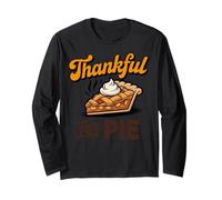 Thankful for Pie Thanksgiving Foodie Apparel for Holiday Fun Long Sleeve T-Shirt