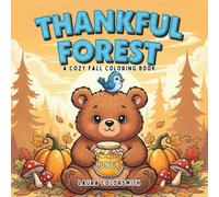Thankful Forest - A Cozy Fall Coloring Book: Tranquil Autumn Scenes, Pumpkin Patches, and Woodland Animals for Relaxation and Creativity (Coloring book for Thanksgiving)