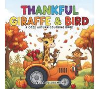 Thankful Giraffe & Bird - A Cozy Autumn Coloring Book: Fun and Easy Autumn Coloring Pages Featuring Cute Giraffes, Little Birds, Pumpkins, and Falling ... (Coloring book for Thanksgiving)