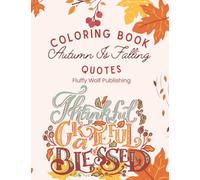 Thankful Grateful Blessed Autumn Is Falling Quotes Coloring Book: 24 Autumn Is Falling Quotes Coloring Pages | Quotes and Sayings Coloring Book For ... Autumn Coloring Book | Relaxing Autumn Quotes