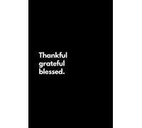 Thankful grateful blessed: Funny Lined Notebook For Work, Office, Business, Women, Men, Motivational Inspirational Quotes, Praying Notes