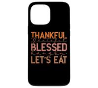 Thankful Grateful Blessed Hangry Let's Eat Design Case for iPhone 13 Pro Max