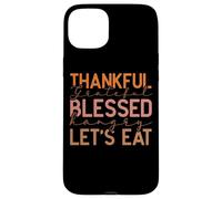 Thankful Grateful Blessed Hangry Let's Eat Design Case for iPhone 15 Plus