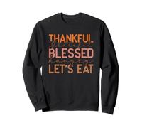 Thankful Grateful Blessed Hangry Let's Eat Design Sweatshirt
