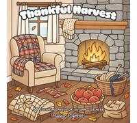 Thankful Harvest: Big and Fun Coloring Book for Children, Adults, and All Ages for Relaxation, Creativity, and Mindfulness (Big and Fun Coloring Books for All Ages)