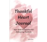 Thankful Heart Journal -121 Days of Guided Daily Gratitude: Your Daily Companion For Embracing Positivity | Mindfulness | Reflection | Self Care | ... Positivity and Affirmation | Thoughtful Gift