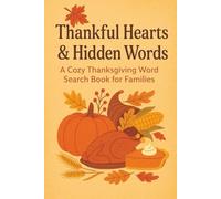 Thankful Hearts & Hidden Words: A Cozy Thanksgiving Word Search Book for Families to Celebrate Gratitude, Food, and Fall Fun