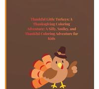 Thankful Little Turkeys: A Thanksgiving Coloring Adventure: A Silly, Smiley, and Thankful Coloring Adventure for Kids