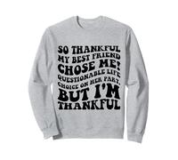 Thankful My Best Friend Chose Me Funny Friendship Quote Sweatshirt