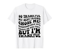Thankful My Best Friend Chose Me Funny Friendship Quote T-Shirt