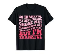 Thankful My Best Friend Chose Me Funny Friendship Quote T-Shirt