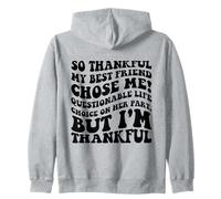 Thankful My Best Friend Chose Me Funny Friendship Quote Zip Hoodie
