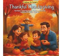 Thankful Thanksgiving: Fun Facts, Colouring Pages, Puzzles & Gratitude Activities for Kids - Ages 4-8 (Colour & Learn Series)