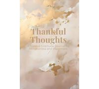 Thankful Thoughts: A Guided Gratitude Journal for Mindfulness and Happiness