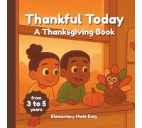 Thankful Today: A Thanksgiving Book for Kids from 3 to 5 with Board Book Format, Cozy Read-aloud Rhythm, and Warm Illustrations that Spark Everyday Gratitude