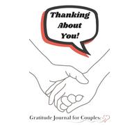 Thanking About You: A Gratitude Journal for Couples: Daily Reflections to Strengthen Your Christ-Centered Relationship, with Faith-Based Prompts, ... During Dati (Everyday Christian Toolkit)