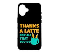 Thanks A Latte For All That You Do Teacher Thank You Love Case for iPhone 16