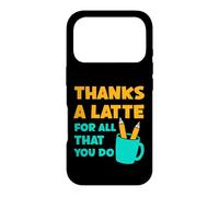 Thanks A Latte For All That You Do Teacher Thank You Love Case for iPhone 17 Pro