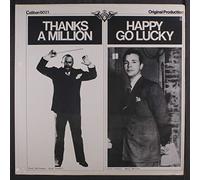 thanks a million / happy go lucky