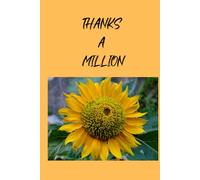 THANKS A MILLION: Sunflower Thank You Notebook For Expressing Your Gratitude, Flower Lined Notebook For Girls, 120 Pages, 6 x 9 Inches