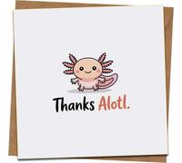 Thanks Alotl Cute Axolotl Thank You Card - 145mm x 145mm Square Greeting Card with Kraft Envelope, Funny Pun, Blank Inside, For Friends Teachers Coworkers