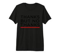 Thanks but no Thanks Lettering Inspiration Motivation Fun Premium T-Shirt