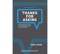 Thanks for Asking: Equipping God's people with answers to life's tough questions