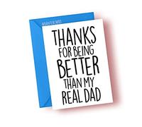 Thanks for being better than my real dad - Greeting Card - Funny Father's Day Card - Funny Step Dad Card - Step Dad Cards - Banter Cards (A6)