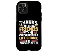 Thanks For Being My Friend Odd Choice But Thanks - Case for iPhone 11 Pro