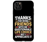 Thanks For Being My Friend Odd Choice But Thanks - Case for iPhone 11 Pro Max