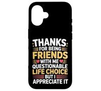 Thanks For Being My Friend Odd Choice But Thanks - Case for iPhone 16