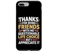 Thanks For Being My Friend Odd Choice But Thanks - Case for iPhone 7 Plus/8 Plus