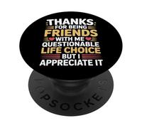 Thanks For Being My Friend Odd Choice But Thanks - PopSockets Adhesive PopGrip