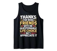 Thanks for Being My Friend Odd Choice But Thanks - Tank Top