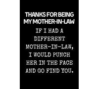 Thanks For Being My Mother-in-law: Mother-in-law Notebook With Lined Pages, A Great Appreciation Gift Idea For Boyfriend/Husband Mom On Mothers Day, Birthdays Or Christmas