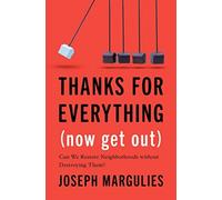 Thanks for Everything (Now Get Out) : Can We Restore Neighborhoods without Destroying Them?