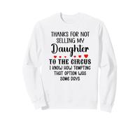 Thanks for Not Selling My Daughter to the Circus Son in Law Sweatshirt