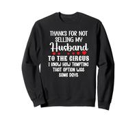 Thanks for Not Selling My Husband to the Circus Wife Couple Sweatshirt
