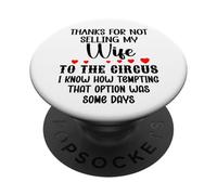 Thanks for Not Selling My Wife to the Circus Husband Couples PopSockets Adhesive PopGrip