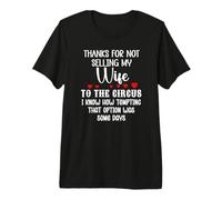 Thanks for Not Selling My Wife to The Circus Husband Couples Premium T-Shirt