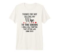 Thanks for Not Selling My Wife to The Circus Husband Couples Premium T-Shirt