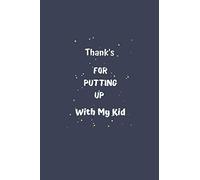 Thank's For Putting Up With My Kid: Lined Notebook