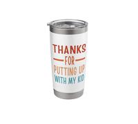 Thanks for Putting Up with My Kid Stainless Steel Insulated Tumbler