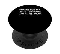 Thanks For The Cigarette-Smoking Car Rides, Mom PopSockets Adhesive PopGrip